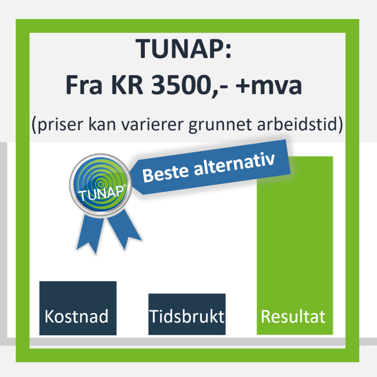 TUNAP: Fra kr 3500,- +mva (priser kan varierer grunnet arbeidstid) 